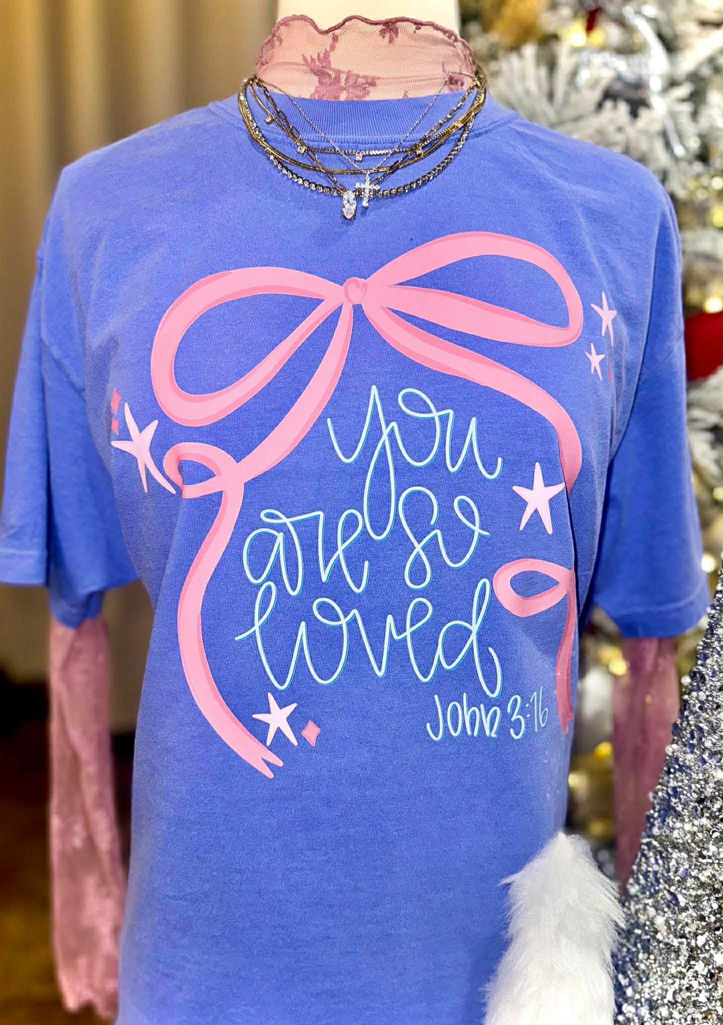 You are so loved tee