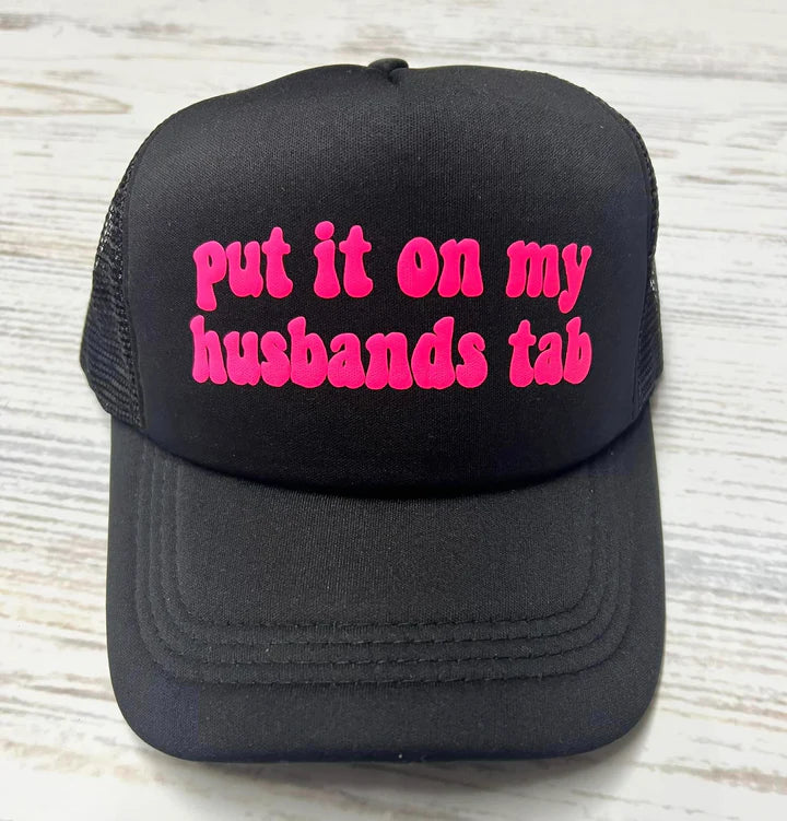 Put it on my husbands tab trucker hat