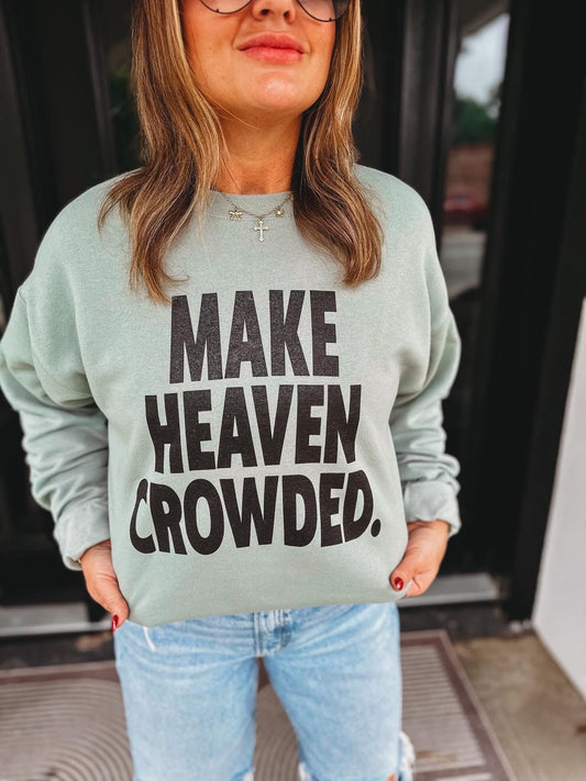 Make heaven crowded sweatshirt