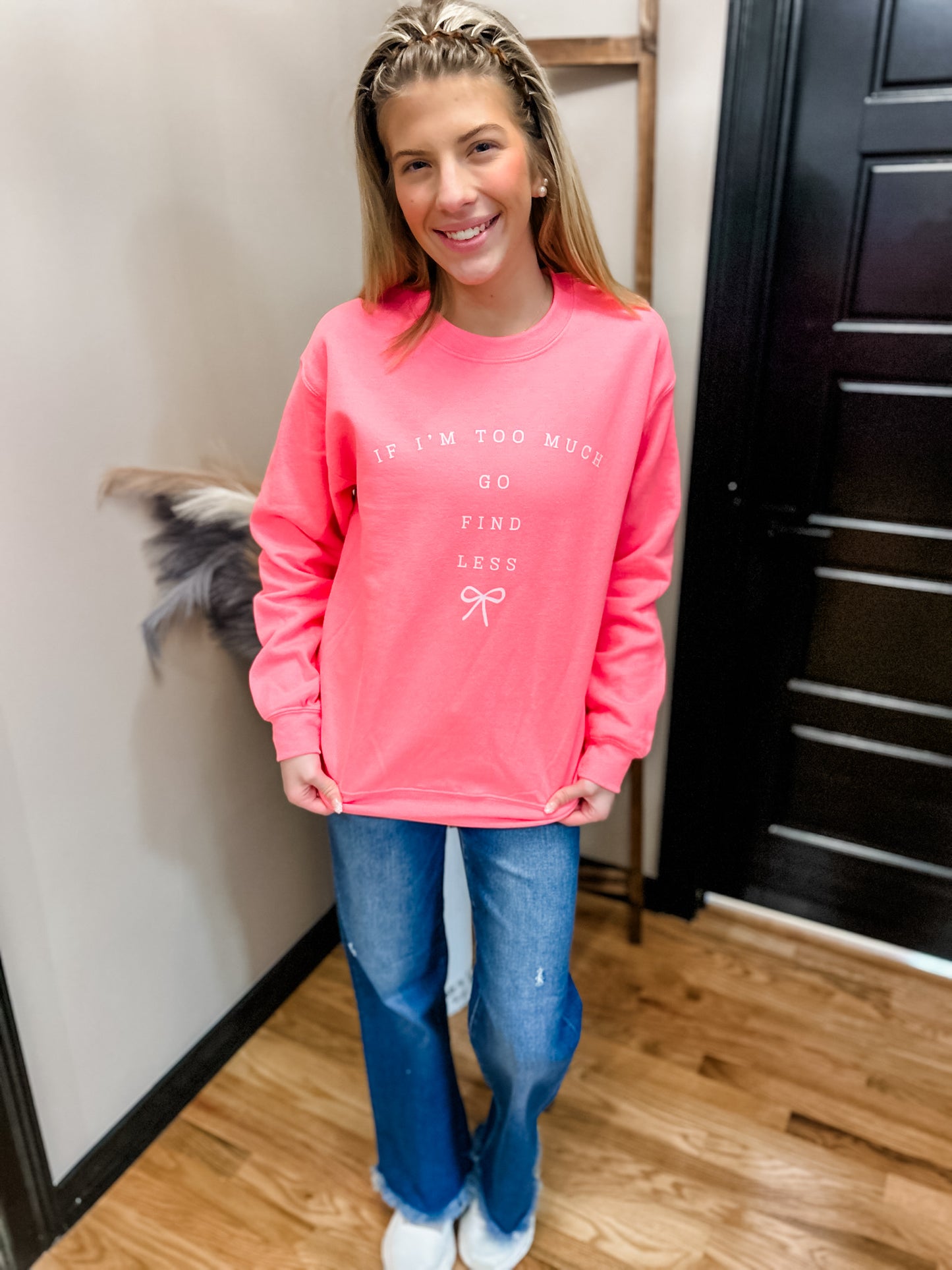 If I’m too much - go find less crewneck