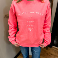 If I’m too much - go find less crewneck