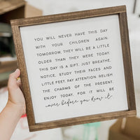 You will never have this day, 9x9in sign