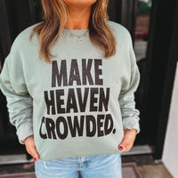 Make heaven crowded sweatshirt
